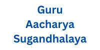 Guru Aacharya Sugandhalaya